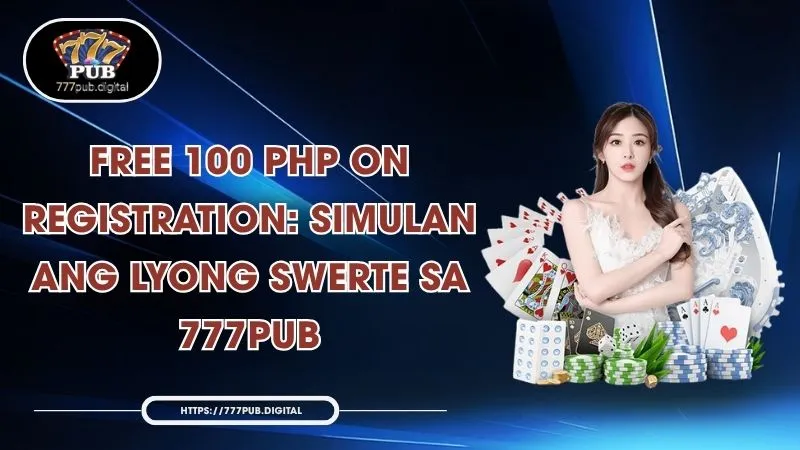 Free 100 PHP On Registration: Simulan Ang Lyong Swerte Sa 777PUB