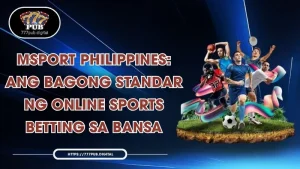 MSport Philippines: Ang Bagong Standar ng Online Sports Betting sa Bansa